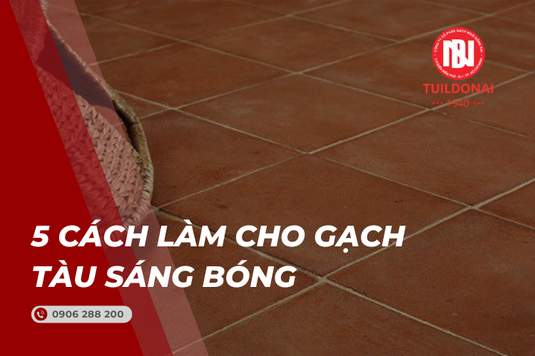 Tổng Hợp 5+ Cách Làm Cho Gạch Tàu Sáng Bóng Hiệu Quả