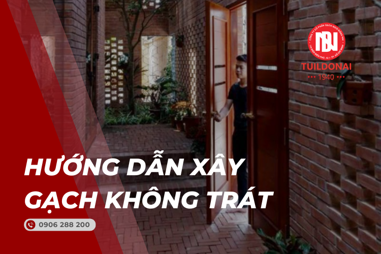 Hướng Dẫn Cách Xây Gạch Không Trát Chuẩn, Hiệu Quả 2024