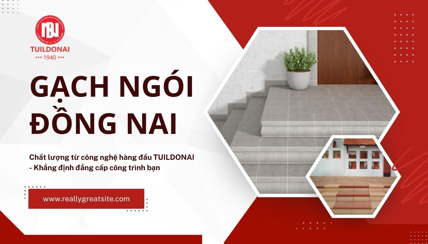 Địa chỉ bán gạch uy tín, chất lượng trên thị trường - TUILDONAI